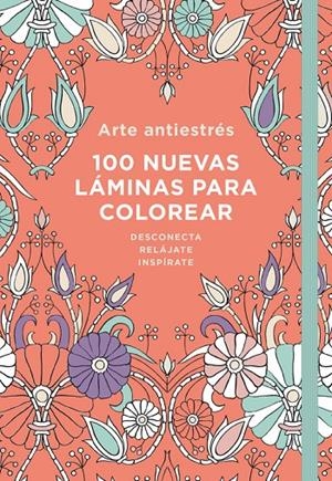 Arte Antiestrés: 100 nuevas láminas para colorear | 9788401018732 | VARIOS AUTORES | Librería Castillón - Comprar libros online Aragón, Barbastro