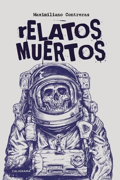 Relatos muertos | 9788417120993 | Contreras, Maximiliano | Librería Castillón - Comprar libros online Aragón, Barbastro