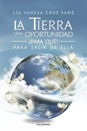 La Tierra una oportunidad... ¿Para qué? Para salir de ella | 9788417120948 | Cruz Sanz, Lía Vanesa | Librería Castillón - Comprar libros online Aragón, Barbastro
