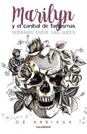 Marilyn y el caníbal de fantasmas | 9788491128243 | Arriaga, Oz | Librería Castillón - Comprar libros online Aragón, Barbastro