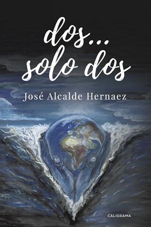 Dos... Solo dos | 9788491128335 | Alcalde Hernáez, José | Librería Castillón - Comprar libros online Aragón, Barbastro