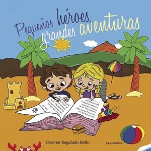 Pequeños héroes, grandes aventuras | 9788417234317 | Regalado Bello, Desiree | Librería Castillón - Comprar libros online Aragón, Barbastro