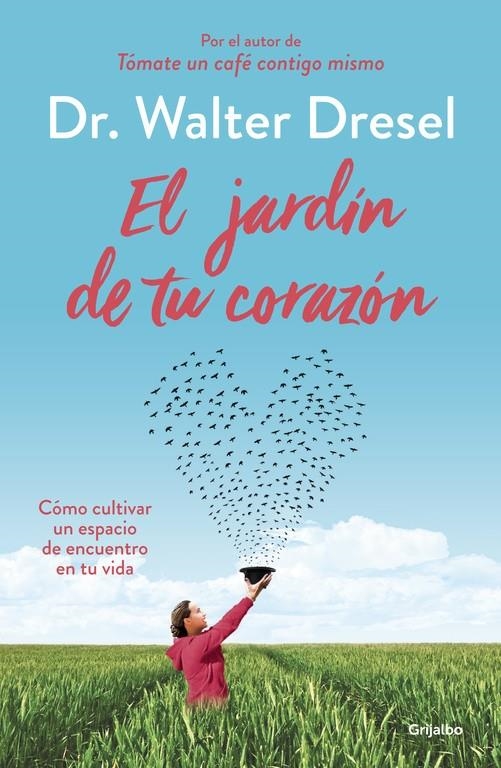 El jardín de tu corazón | 9788425355738 | Dr. Walter Dresel | Librería Castillón - Comprar libros online Aragón, Barbastro