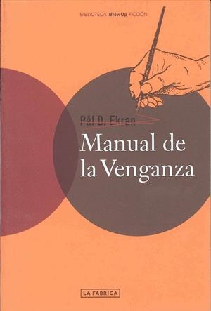 MANUAL DE LA VENGANZA | 9788496466203 | EKRAN, PAL D. | Librería Castillón - Comprar libros online Aragón, Barbastro