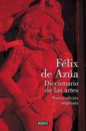 Diccionario de las artes (nueva edición ampliada) | 9788499928630 | Félix de Azúa | Librería Castillón - Comprar libros online Aragón, Barbastro