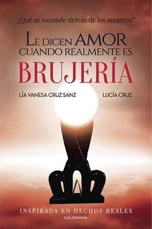 Le dicen amor cuando realmente es brujería | 9788417321451 | Cruz Sanz, Lía Vanesa/Cruz, Lucía | Librería Castillón - Comprar libros online Aragón, Barbastro