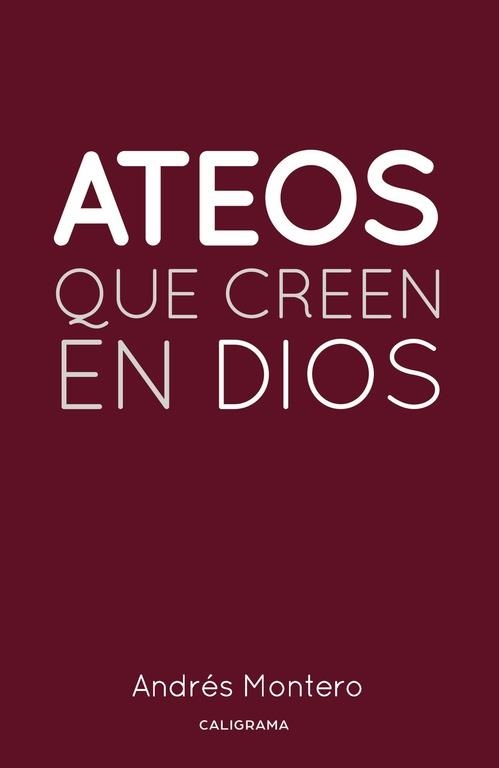 Ateos que creen en Dios | 9788417335656 | Montero, Andrés | Librería Castillón - Comprar libros online Aragón, Barbastro