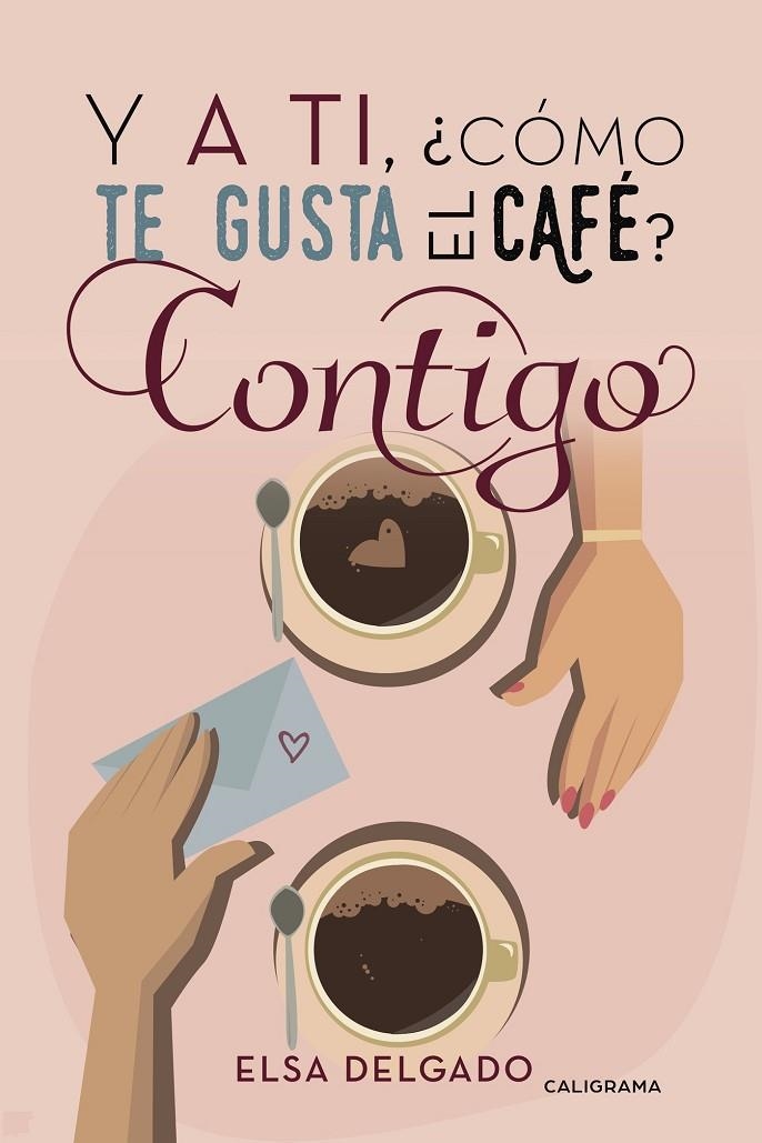 Y a ti, ¿cómo te gusta el café? Contigo | 9788417321154 | Delgado, Elsa | Librería Castillón - Comprar libros online Aragón, Barbastro