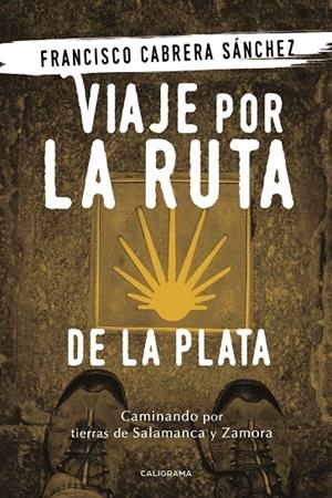 Viaje por la Ruta de la Plata | 9788417321307 | Cabrera Sánchez, Francisco | Librería Castillón - Comprar libros online Aragón, Barbastro