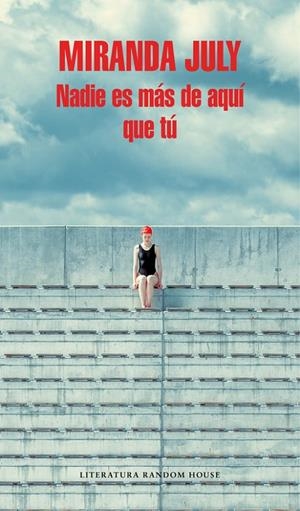 Nadie es más de aquí que tú | 9788439733591 | July, Miranda | Librería Castillón - Comprar libros online Aragón, Barbastro