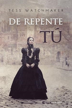 De repente tú | 9788417120207 | Watchmaker, Tess | Librería Castillón - Comprar libros online Aragón, Barbastro
