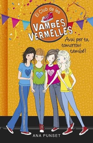 Avui per tu, tomorrow també! (Sèrie El Club de les Vambes Vermelles 13) | 9788490438947 | Punset, Ana | Librería Castillón - Comprar libros online Aragón, Barbastro