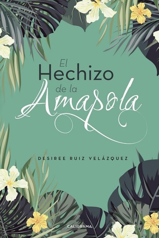 El hechizo de la amapola | 9788417234676 | Ruiz Velázquez, Desiree | Librería Castillón - Comprar libros online Aragón, Barbastro