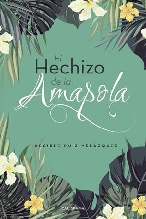 El hechizo de la amapola | 9788417234676 | Ruiz Velázquez, Desiree | Librería Castillón - Comprar libros online Aragón, Barbastro