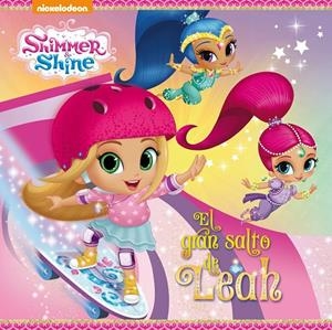 El gran salto de Leah (Un cuento de Shimmer & Shine) | 9788448849481 | Nickelodeon, | Librería Castillón - Comprar libros online Aragón, Barbastro
