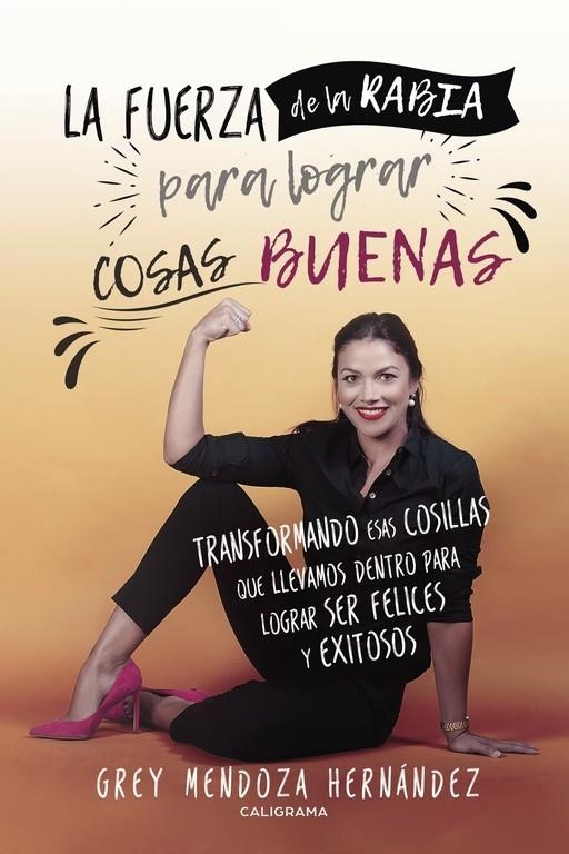 La fuerza de la rabia para lograr cosas buenas | 9788417234133 | Mendoza Hernández, Grey | Librería Castillón - Comprar libros online Aragón, Barbastro