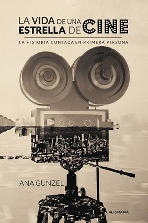 La vida de una estrella de cine | 9788417234027 | Gunzel, Ana | Librería Castillón - Comprar libros online Aragón, Barbastro
