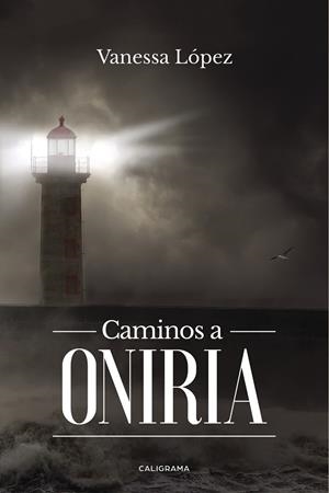 Caminos a Oniria | 9788417335915 | López, Vanessa | Librería Castillón - Comprar libros online Aragón, Barbastro