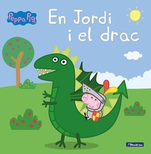 En Jordi i el drac (Un conte de La Porqueta Pepa) | 9788448850715 | Varios autores, | Librería Castillón - Comprar libros online Aragón, Barbastro