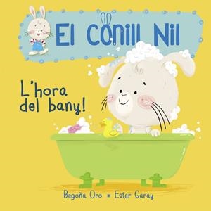 L'hora del bany! (El conill Nil. Mans petitones) | 9788448849856 | Oro, Begoña/Garay, Ester | Librería Castillón - Comprar libros online Aragón, Barbastro
