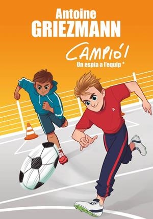 Un espia a l'equip (Campió! 2) | 9788416712830 | Griezmann, Antoine | Librería Castillón - Comprar libros online Aragón, Barbastro