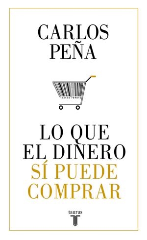 Lo que el dinero sí puede comprar | 9788430620050 | Carlos Peña | Librería Castillón - Comprar libros online Aragón, Barbastro