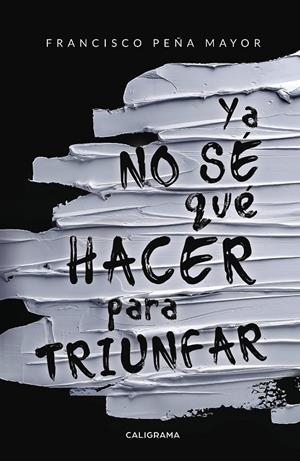 Ya no sé qué hacer para triunfar | 9788417426293 | Peña Mayor, Francisco | Librería Castillón - Comprar libros online Aragón, Barbastro