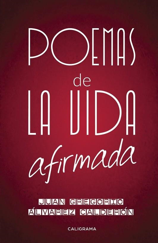 Poemas de la vida afirmada | 9788417382452 | Álvarez Calderón, Juan Gregorio | Librería Castillón - Comprar libros online Aragón, Barbastro