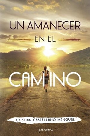 Un amanecer en el camino | 9788417335977 | Castellano Mengual, Cristian | Librería Castillón - Comprar libros online Aragón, Barbastro