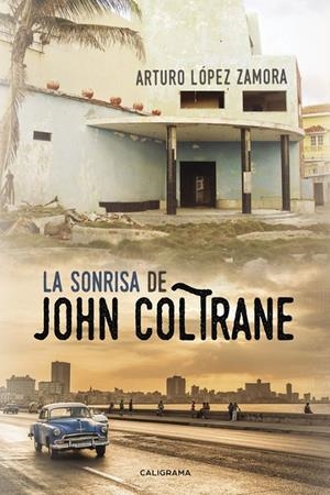 La sonrisa de John Coltrane | 9788417321499 | López Zamora, Arturo | Librería Castillón - Comprar libros online Aragón, Barbastro