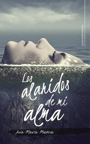 Los alaridos de mi alma | 9788417447151 | Mestres, Ana María | Librería Castillón - Comprar libros online Aragón, Barbastro
