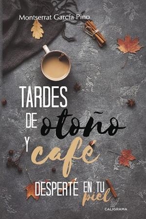 Tardes de otoño y café | Desperté en tu piel | 9788417426101 | García Pino, Montserrat | Librería Castillón - Comprar libros online Aragón, Barbastro