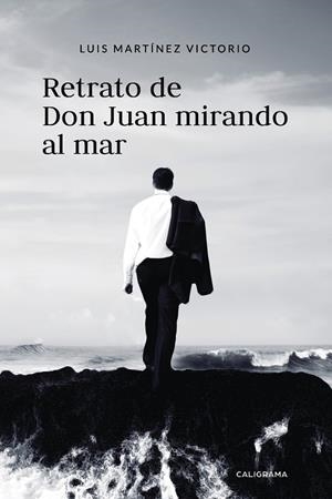 Retrato de Don Juan mirando al mar | 9788417426019 | Martínez Victorio, Luis | Librería Castillón - Comprar libros online Aragón, Barbastro