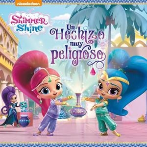 Un hechizo muy peligroso (Un cuento de Shimmer & Shine) | 9788448850029 | Nickelodeon, | Librería Castillón - Comprar libros online Aragón, Barbastro
