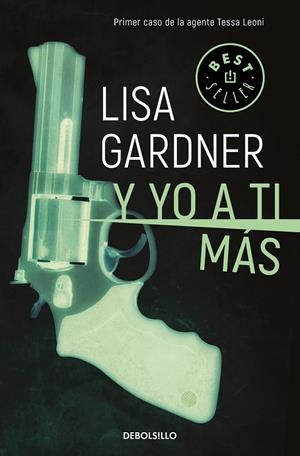 Y yo a ti más (Tessa Leoni 1) | 9788466343268 | Lisa Gardner | Librería Castillón - Comprar libros online Aragón, Barbastro