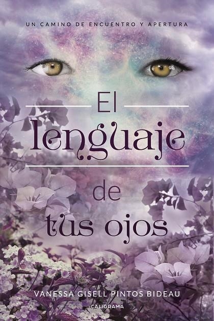El lenguaje de tus ojos | 9788417447069 | Pintos Bideau, Vanessa Gisell | Librería Castillón - Comprar libros online Aragón, Barbastro
