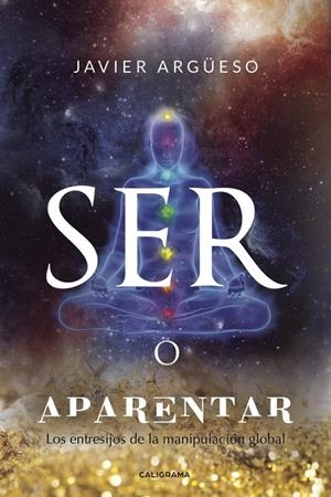 Ser o aparentar | 9788417447304 | Argüeso, Javier | Librería Castillón - Comprar libros online Aragón, Barbastro