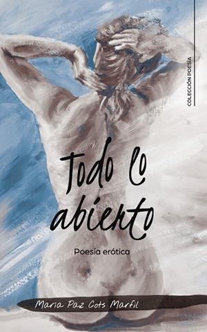 Todo lo abierto | 9788417447274 | Cots  Marfil, María Paz | Librería Castillón - Comprar libros online Aragón, Barbastro