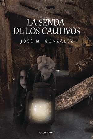 La senda de los cautivos | 9788417447090 | M. González, José | Librería Castillón - Comprar libros online Aragón, Barbastro
