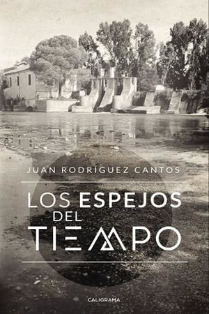 Los espejos del tiempo | 9788417426354 | Rodríguez Cantos, Juan | Librería Castillón - Comprar libros online Aragón, Barbastro