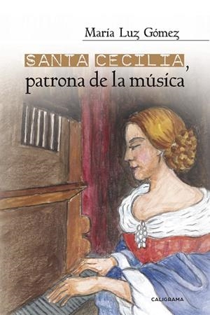 Santa Cecilia, patrona de la música | 9788417120061 | Gómez, María Luz | Librería Castillón - Comprar libros online Aragón, Barbastro