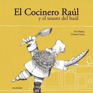 El Cocinero Raúl y el tesoro del baúl | 9788417426231 | Noboa, Vivi/Correa, Cristina | Librería Castillón - Comprar libros online Aragón, Barbastro