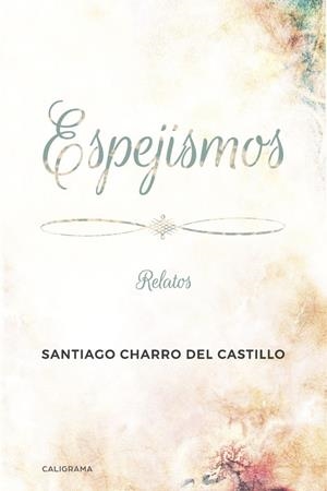 Espejismos | 9788417533083 | Charro del Castillo, Santiago | Librería Castillón - Comprar libros online Aragón, Barbastro