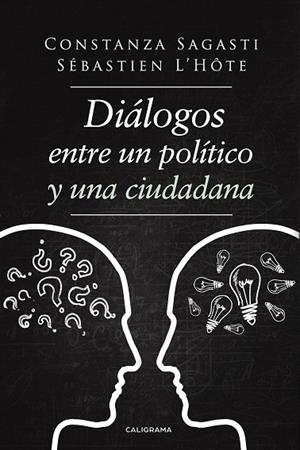 Diálogos entre un político y una ciudadana | 9788417505431 | Constanza Sagasti, Sébastien L´Hôte | Librería Castillón - Comprar libros online Aragón, Barbastro
