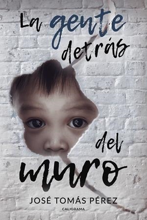La gente detrás del muro | 9788417382285 | Tomás Pérez, José | Librería Castillón - Comprar libros online Aragón, Barbastro