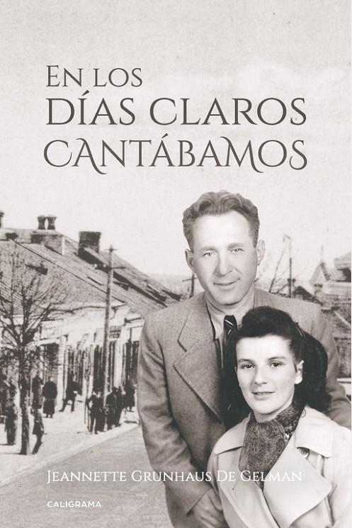 En los días claros cantábamos | 9788417505219 | Grunhaus  De Gelman, Jeannette | Librería Castillón - Comprar libros online Aragón, Barbastro