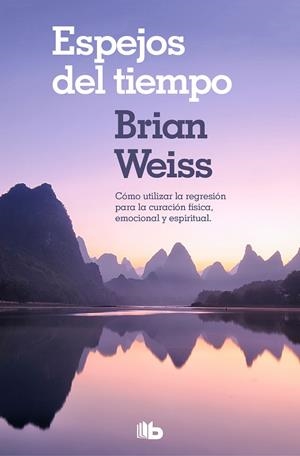 Espejos del tiempo | 9788490706794 | Brian Weiss | Librería Castillón - Comprar libros online Aragón, Barbastro