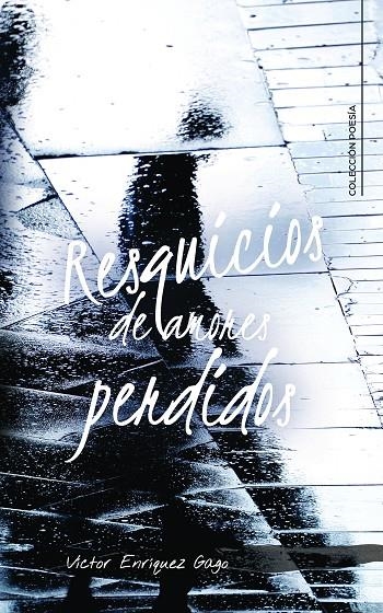 Resquicios de amores perdidos | 9788417587796 | Enríquez Gago, Víctor | Librería Castillón - Comprar libros online Aragón, Barbastro
