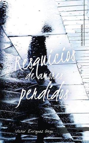 Resquicios de amores perdidos | 9788417587796 | Enríquez Gago, Víctor | Librería Castillón - Comprar libros online Aragón, Barbastro