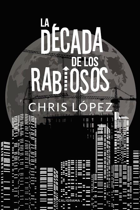 La Década de los Rabiosos | 9788417533045 | López, Chris | Librería Castillón - Comprar libros online Aragón, Barbastro